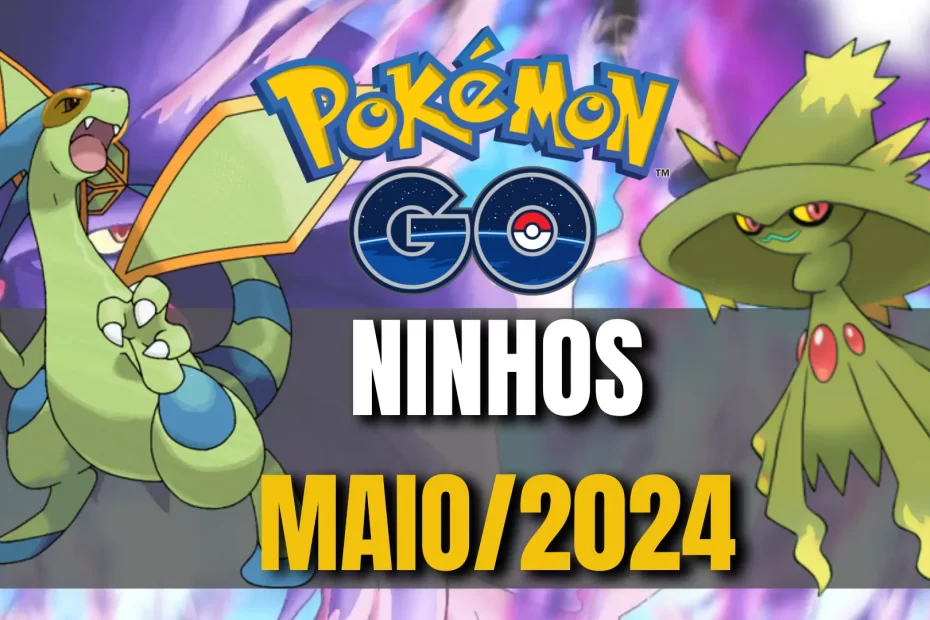 Ninhos Pokemon GO Maio 2024 Atualizados