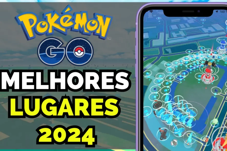Melhores Lugares Para Farmar Conta no Pokémon GO em 2024